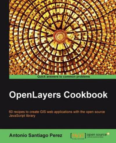 OpenLayers Cookbook - Antonio Santiago Perez - Livros - Packt Publishing Limited - 9781849517843 - 20 de agosto de 2012