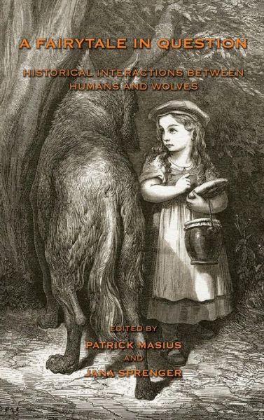 Cover for Patrick Masius · A Fairytale in Question: Historical Interactions Between Humans and Wolves (Hardcover Book) (2015)