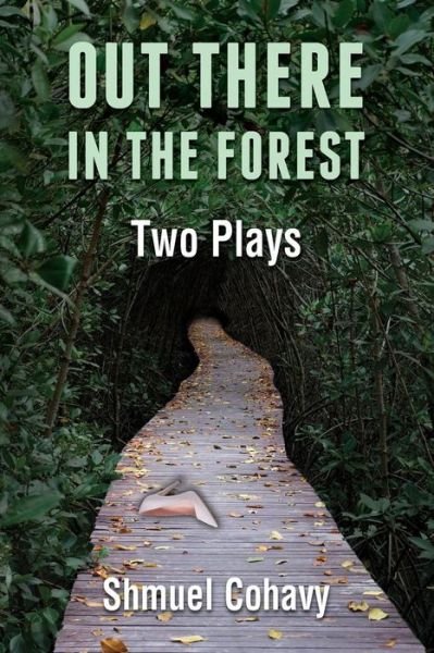 Cover for Shmuel Cohavy · Out There, in the Forest - Two Plays (Paperback Book) (2014)