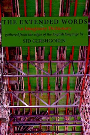 Cover for Sid Gershgoren · The Extended Words: An Imaginary Dictionary (Paperback Book) (2009)