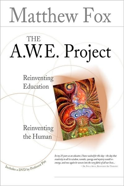Cover for Matthew Fox · The A.W.E. Project: Reinventing Education Reinventing the Human (Paperback Book) (2006)