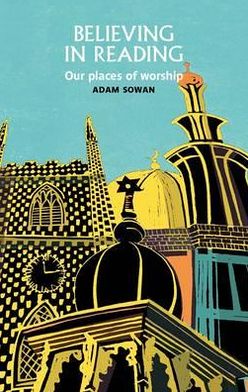 Cover for Adam Sowan · Believing in Reading: Our Places of Worship (Paperback Book) (2012)