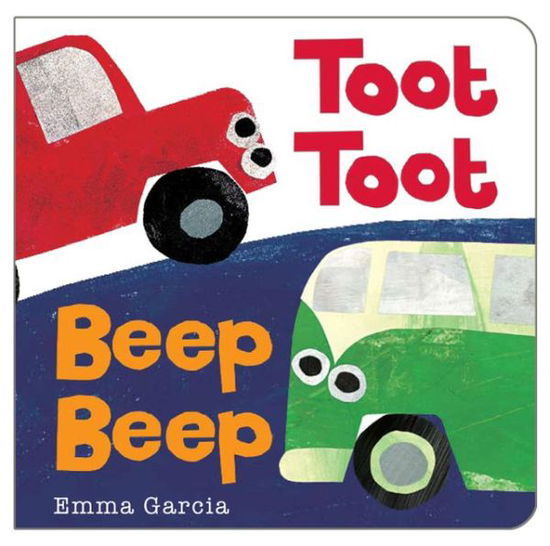 Toot Toot Beep Beep - Emma Garcia - Kirjat -  - 9781906250843 - tiistai 15. lokakuuta 2013