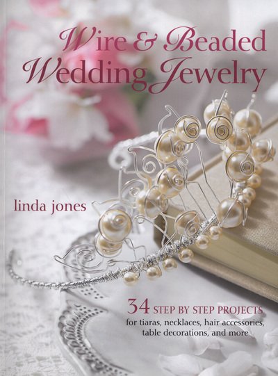 Wire & Beaded Wedding Jewelry & Accessories - Linda Jones - Outro -  - 9781907563843 - 12 de janeiro de 2012