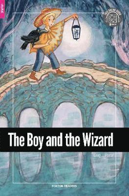 The Boy and the Wizard - Foxton Reader Starter Level (300 Headwords A1) with free online AUDIO - Greg J. Porter - Books - Foxton Books - 9781911481843 - August 26, 2019