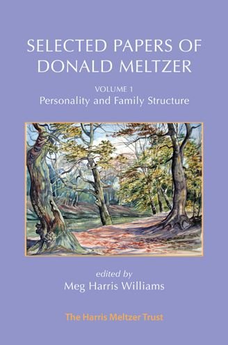 Selected Papers of Donald Meltzer - Vol. 1: Personality and Family Structure - Donald Meltzer - Books - Karnac Books - 9781912567843 - March 1, 2021