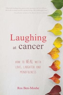 Cover for Ros Ben-Moshe · Laughing at Cancer: How to Heal with Love, Laughter and Mindfulness (Taschenbuch) (2017)