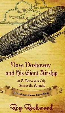 Cover for Workman Family Classics · Dave Dashaway and His Giant Airship: A Workman Classic Schoolbook - Dave Dashaway (Hardcover bog) [Abridged edition] (2016)