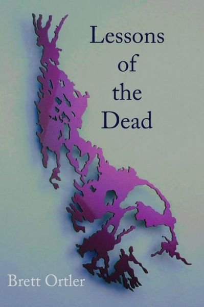 Cover for Brett Ortler · Lessons of the Dead (Paperback Book) (2019)