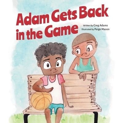 Cover for Greg Adams · Adam Gets Back in the Game (Taschenbuch) (2019)