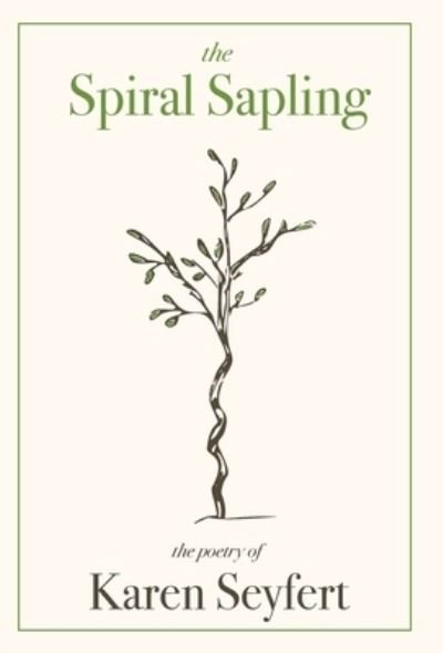 Cover for Karen Seyfert · The Spiral Sapling (Hardcover Book) (2020)