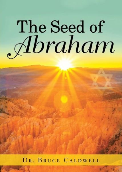 The Seed of Abraham - Dr Bruce Caldwell - Bücher - Bookwhip Company - 9781953537843 - 15. Februar 2021