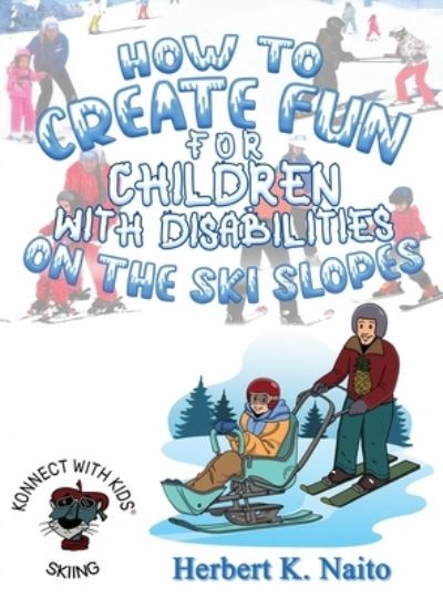 Cover for Herbert K. Naito · How to Create Fun for Children with Disabilities on the Ski Slopes (Book) (2022)