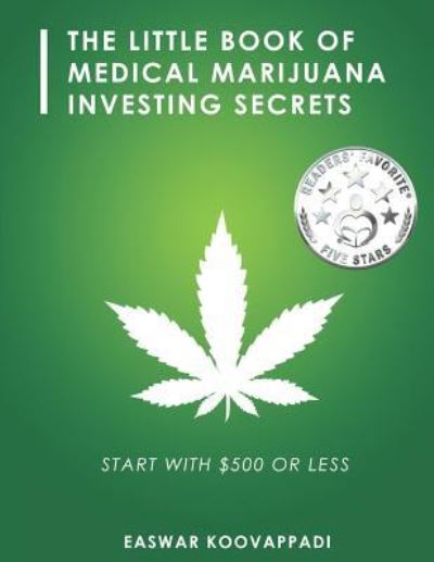 Cover for Easwar Koovappadi · The Little Book of Medical Marijuana Investing Secrets (Paperback Book) (2017)