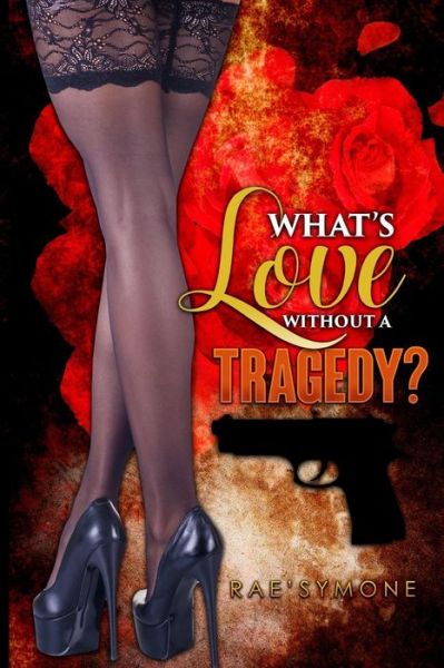 Cover for Rae Symone · What's Love Without A Tragedy (Paperback Book) (2017)