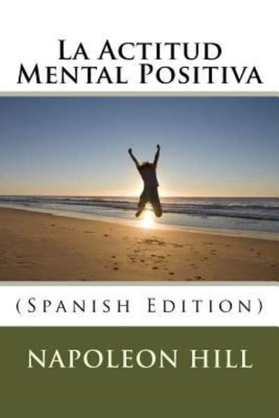 Cover for Napoleon Hill · La Actitud Mental Positiva (Paperback Book) (2017)