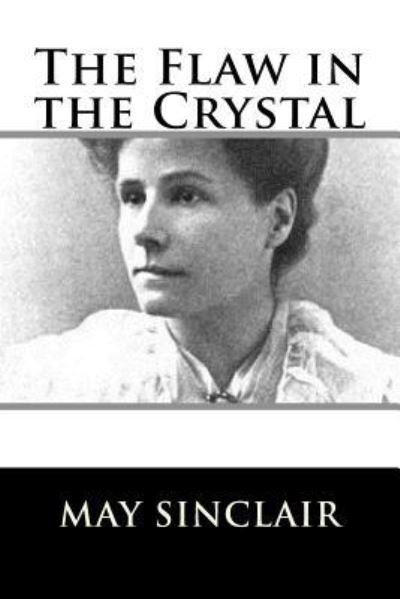 Cover for May Sinclair · The Flaw in the Crystal (Paperback Bog) (2018)