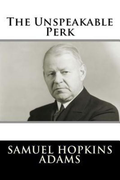 Cover for Samuel Hopkins Adams · The Unspeakable Perk (Taschenbuch) (2017)