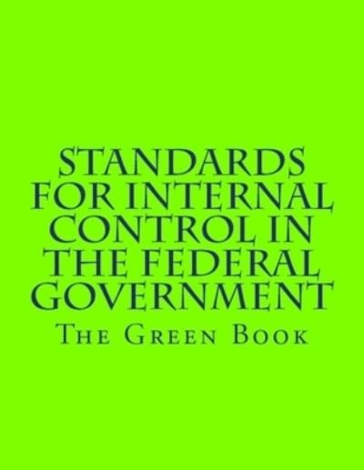 Standards for Internal Control in the Federal Government - Government Accountability Office - Bøger - Createspace Independent Publishing Platf - 9781981710843 - 13. december 2017