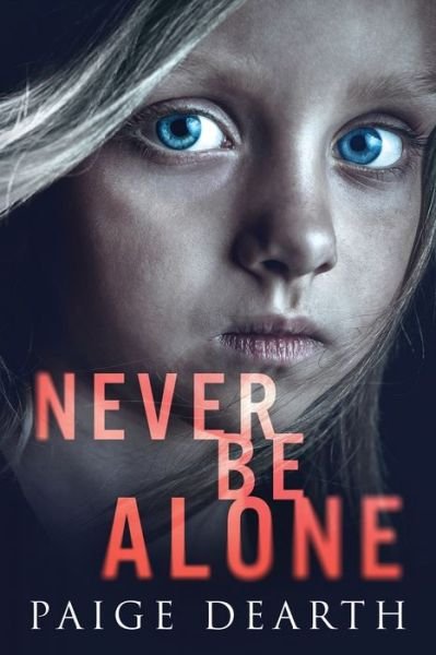 Cover for Paige Dearth · Never Be Alone (Pocketbok) (2018)