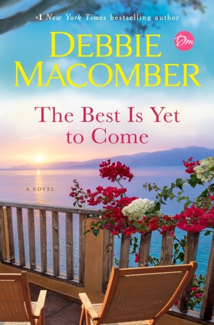 The Best Is Yet to Come: A Novel - Debbie Macomber - Bücher - Random House Publishing Group - 9781984818843 - 12. Juli 2022