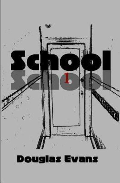 School School - Douglas Evans - Books - Createspace Independent Publishing Platf - 9781986418843 - March 10, 2018