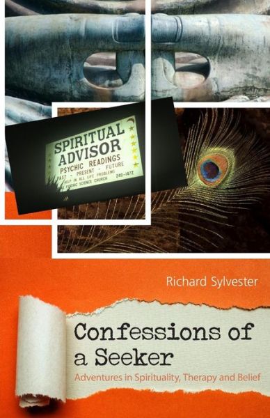 Cover for Richard Sylvester · Confessions of a Seeker    Adventures in Spirituality, Therapy and Belief (Paperback Book) (2018)