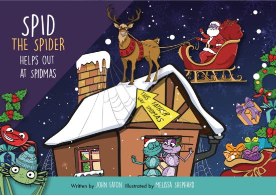 Spid the Spider Helps Out at Spidmas - Spid the Spider - John Eaton - Books - Spidling Productions Limited - 9781999669843 - May 5, 2022