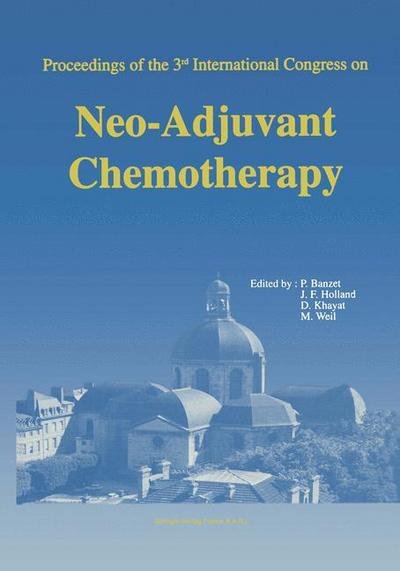 Pierre Banzet · Proceedings of the 3rd International Congress on Neo-Adjuvant Chemotherapy (Paperback Book) [1991 edition] (2014)
