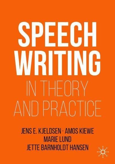 Cover for Jens E. Kjeldsen · Speechwriting in Theory and Practice - Rhetoric, Politics and Society (Paperback Bog) [1st ed. 2019 edition] (2019)