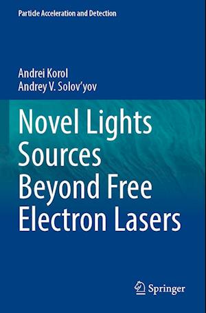 Cover for Andrei Korol · Novel Lights Sources Beyond Free Electron Lasers (Book) (2023)