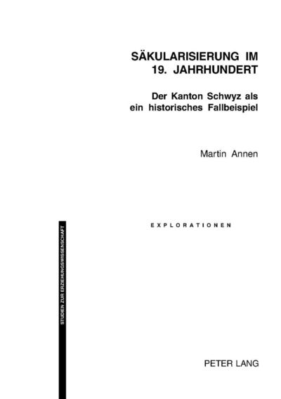 Cover for Martin Annen · Saekularisierung Im 19. Jahrhundert: Der Kanton Schwyz ALS Ein Historisches Fallbeispiel - Explorationen (Pocketbok) [German edition] (2004)