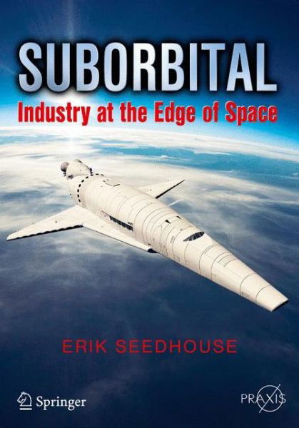 Cover for Erik Seedhouse · Suborbital: Industry at the Edge of Space - Space Exploration (Pocketbok) (2014)
