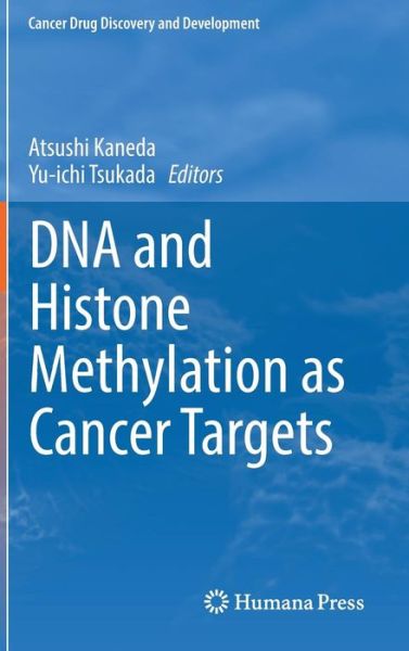 Cover for DNA and Histone Methylation as Cancer Targets - Cancer Drug Discovery and Development (Hardcover Book) [1st ed. 2017 edition] (2017)