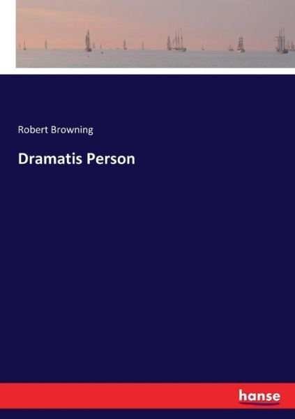 Cover for Robert Browning · Dramatis Person (Taschenbuch) (2017)