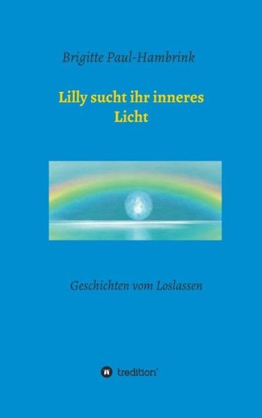 Cover for Brigitte Paul-Hambrink · Lilly sucht ihr inneres Licht (Hardcover Book) (2021)
