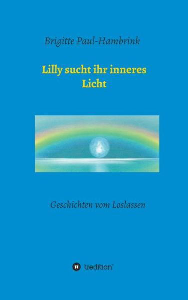 Cover for Brigitte Paul-Hambrink · Lilly sucht ihr inneres Licht (Hardcover Book) (2021)