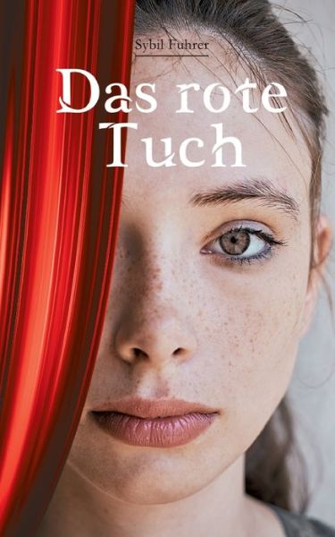 Das rote Tuch - Sybil Fuhrer - Books - Tredition Gmbh - 9783347316843 - July 12, 2021