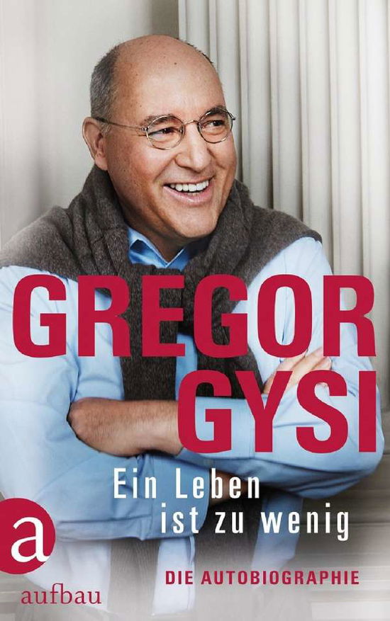 Ein Leben ist zu wenig - Gregor Gysi - Książki - Aufbau Verlage GmbH - 9783351036843 - 9 października 2017