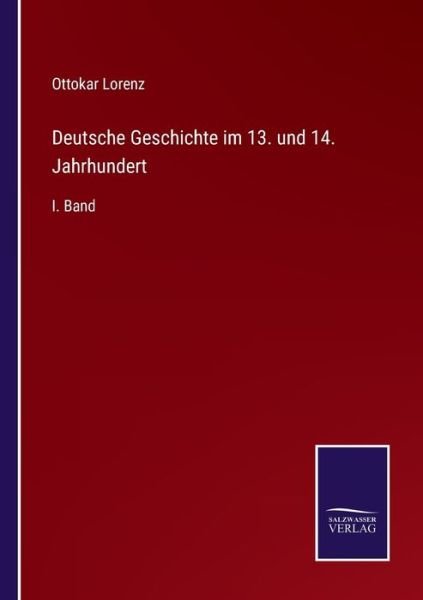 Cover for Ottokar Lorenz · Deutsche Geschichte im 13. und 14. Jahrhundert (Taschenbuch) (2022)
