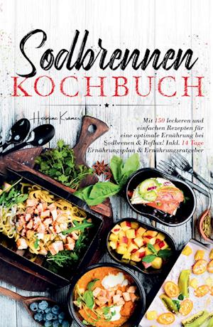 Cover for Hermine Krämer · Sodbrennen Kochbuch – 150 bekömmliche Rezepte für eine magenfreundliche Ernährung bei Sodbrennen und Reflux (Book) (2025)