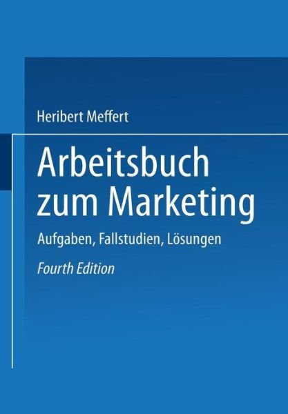 Cover for Meffert Heribert · Arbeitsbuch Zum Marketing: Aufgaben, Fallstudien, Loesungen (Pocketbok) [4th 4. Aufl. 1991 edition] (1990)