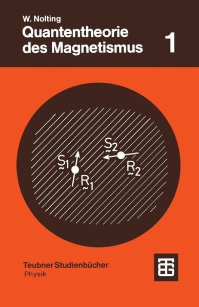 Cover for Wolfgang Nolting · Quantentheorie Des Magnetismus: Teil 1 Grundlagen - Teubner Studienbucher Physik (Paperback Bog) [1986 edition] (1986)
