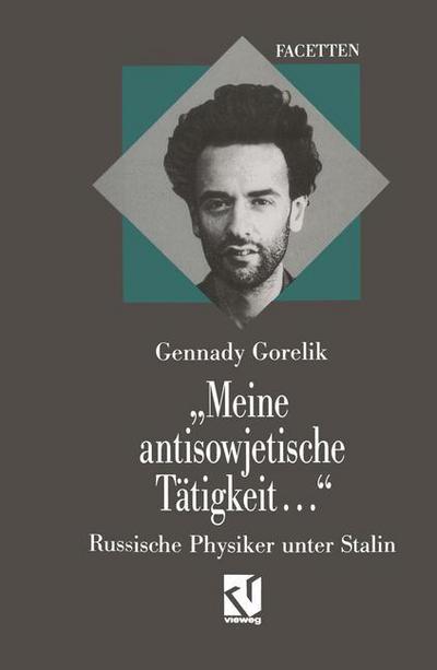 Cover for Gennady E. Gorelik · &quot;Meine Antisowjetische Tatigkeit...&quot; (Paperback Book) [Softcover Reprint of the Original 1st 1995 edition] (1995)