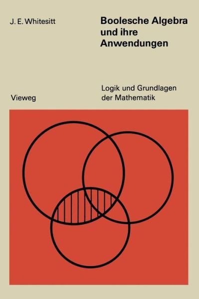 Boolesche Algebra Und Ihre Anwendungen - Logik Und Grundlagen Der Mathematik - John Eldon Whitesitt - Bøger - Vieweg+teubner Verlag - 9783528081843 - 1970