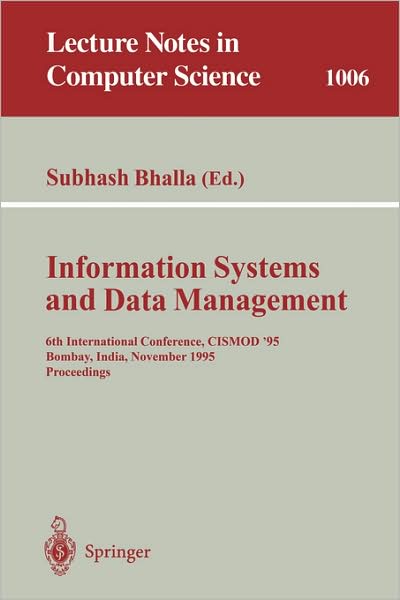 Cover for Subhash Bhalla · Information Systems and Data Management: 6th International Conference, CISMOD '95, Bombay, India, November 15-17, 1995. Proceedings - Lecture Notes in Computer Science (Taschenbuch) [1995 edition] (1995)