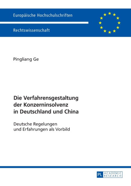 Cover for Pingliang Ge · Die Verfahrensgestaltung Der Konzerninsolvenz in Deutschland Und China: Deutsche Regelungen Und Erfahrungen ALS Vorbild - Europaeische Hochschulschriften Recht (Pocketbok) (2016)