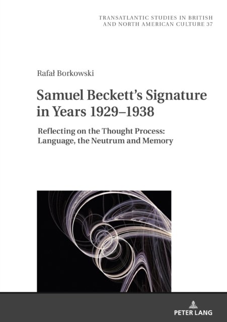 Cover for RafaÅ‚ Borkowski · Samuel Beckett's Signature in Years 1929–1938: Reflecting on the Thought Process: Language, the Neutrum and Memory - Transatlantic Studies in British and North American Culture (Innbunden bok) [New edition] (2022)