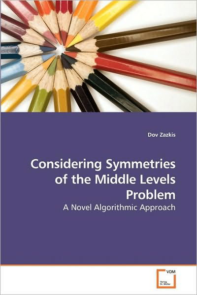 Cover for Dov Zazkis · Considering Symmetries of the Middle Levels Problem: a Novel Algorithmic Approach (Paperback Book) (2009)