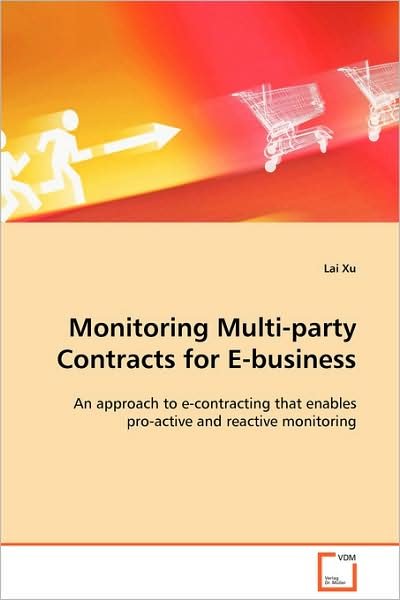 Cover for Lai Xu · Monitoring Multi-party Contracts for E-business: an Approach to E-contracting That Enables Pro-active and Reactive Monitoring (Pocketbok) (2008)
